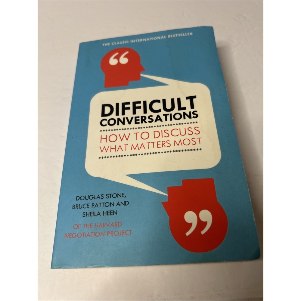 Difficult Conversations How To Discuss What Matters Most